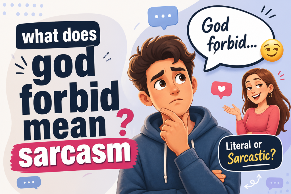 what does god forbid mean sarcasm