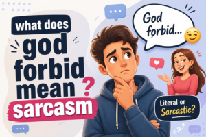 what does god forbid mean sarcasm
